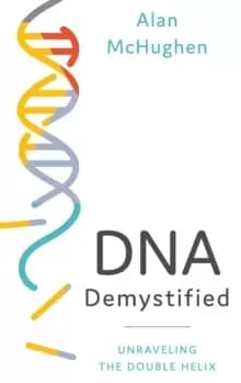 DNA Demystified : Unravelling the Double Helix