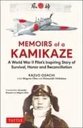 memoirs of a kamikaze a world war ii pilots inspiring story of survival ho