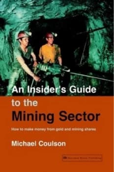 An Insiders Guide to the Mining Sector by Michael Coulson Paperback