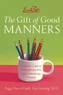 emily posts the gift of good manners a parents guide to raising respectful