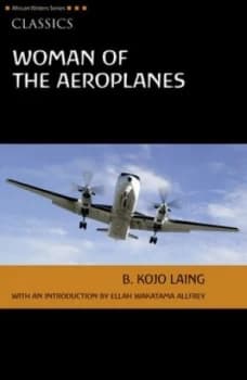 Woman of the Aeroplanes by Kojo Laing Paperback