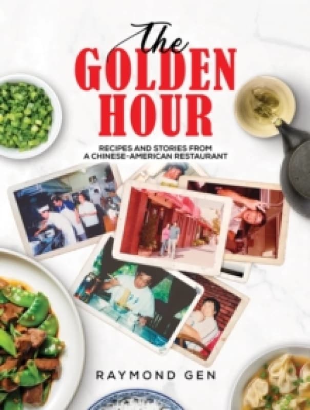 The Golden Hour : Recipes and Stories from a Chinese-American Restaurant Paperback / softback