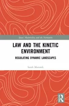 Law and the Kinetic EnvironmentRegulating Dynamic Landscapes