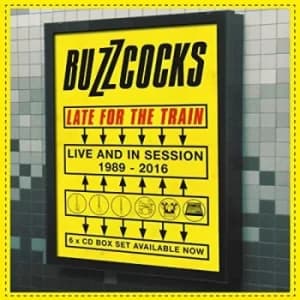 Late for the Train Live and in Session 1989-2016 by Buzzcocks CD Album