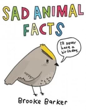Sad Animal Facts by Brooke Barker Hardback