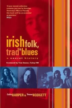 Irish Folk Trad and Blues by Colin Harper and Trevor Hodgett Book