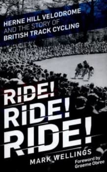 Ride Ride Ride by Mark Wellings Hardback