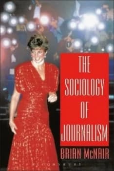 The Sociology of Journalism by Brian Mcnair Book