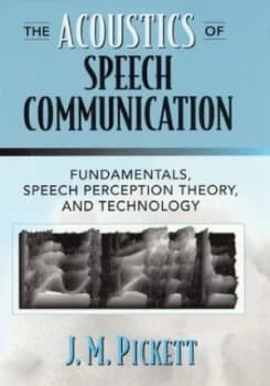 The Acoustics of Speech Communication by J. M. Pickett Hardback