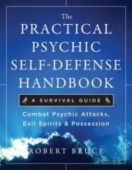 The Practical Psychic Self-Defense Handbook by Robert Bruce Book