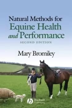 Natural methods for equine health and performance by Mary W Bromiley