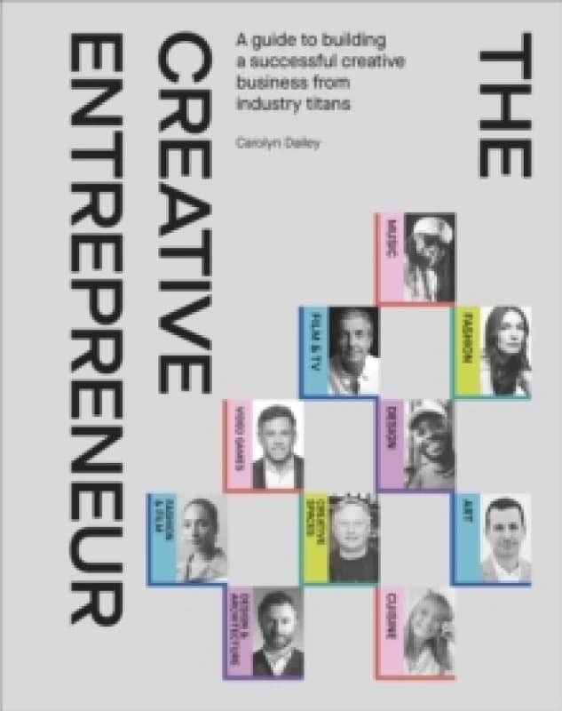 The Creative Entrepreneur : A Guide to Building a Successful Creative Business from Industry Titans Hardback