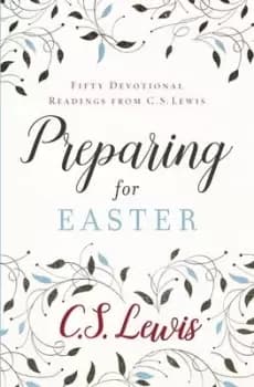 Preparing for Easter by C. S Lewis