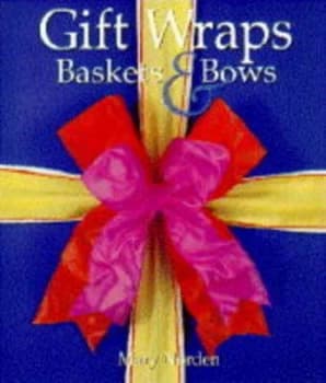 Gift Wraps Baskets and Bows by Mary Norden and Nadia Mackenzie Hardback