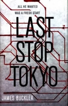 Last Stop Tokyo by James Buckler Hardback
