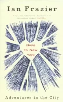 Gone to New York by Ian Frazier