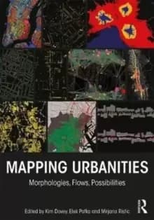Mapping Urbanities : Morphologies, Flows, Possibilities