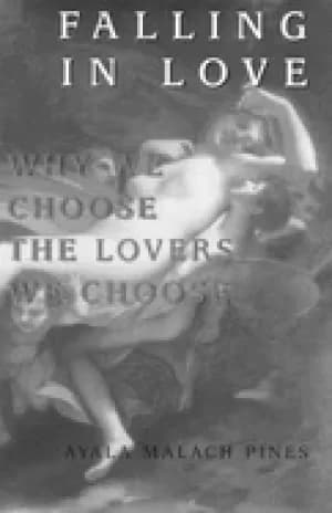 falling in love why we choose the lovers we choose