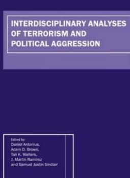 Interdisciplinary Analyses of Terrorism and Political Aggression by Daniel Antonius Book
