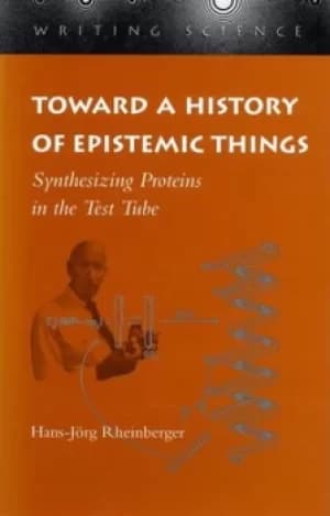 Toward a history of epistemic things by Hans-Jrg Rheinberger