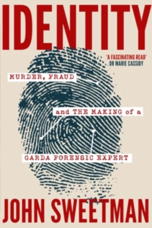 Identity : Murder, Fraud and the Making of a Garda Forensic Expert Paperback / softback