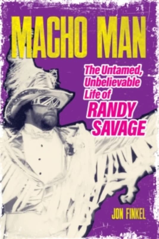 Macho Man : The Life of Randy Savage Paperback / softback