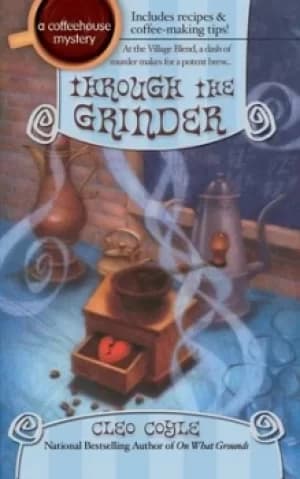 Through the grinder by Cleo Coyle