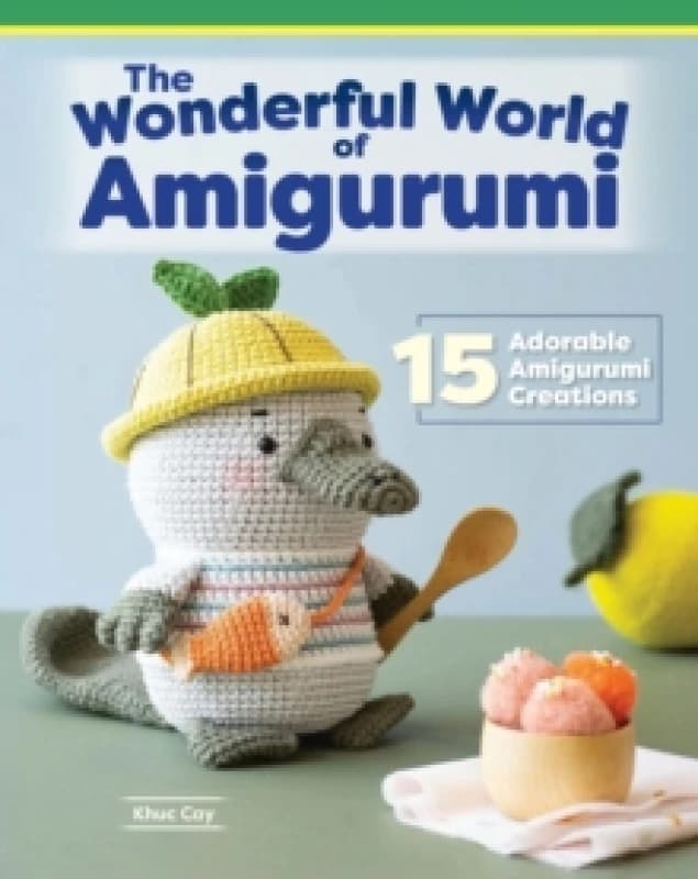 Wonderful World of Amigurumi : 15 Adorable Amigurumi Creations Paperback / softback