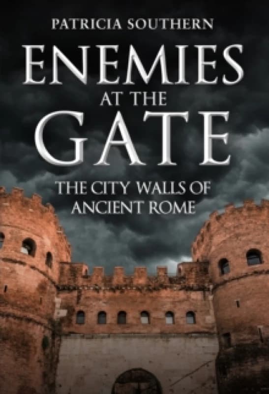 Enemies at the Gate : The City Walls of Ancient Rome Hardback