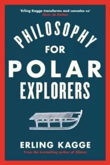 Philosophy for Polar Explorers : An Adventurer's Guide to Surviving Winter