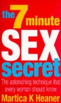 The 7 Minute Sex Secret by Martica Heaner Book