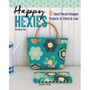 Happy Hexies : 12 Hand Pieced Hexagon Projects to Stitch & Love