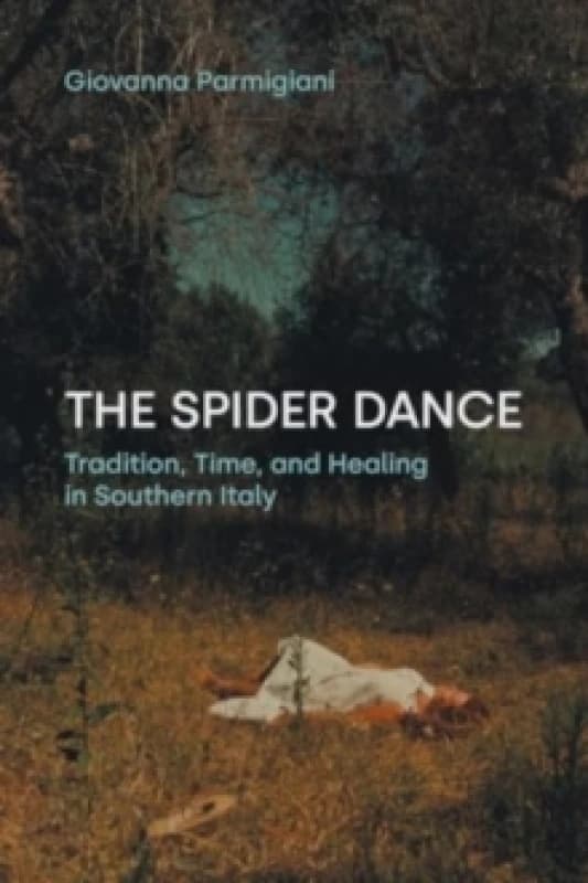 The Spider Dance : Tradition, Time, and Healing in Southern Italy Paperback / softback