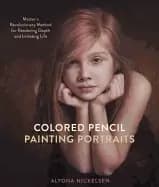 colored pencil painting portraits master a revolutionary method for renderi