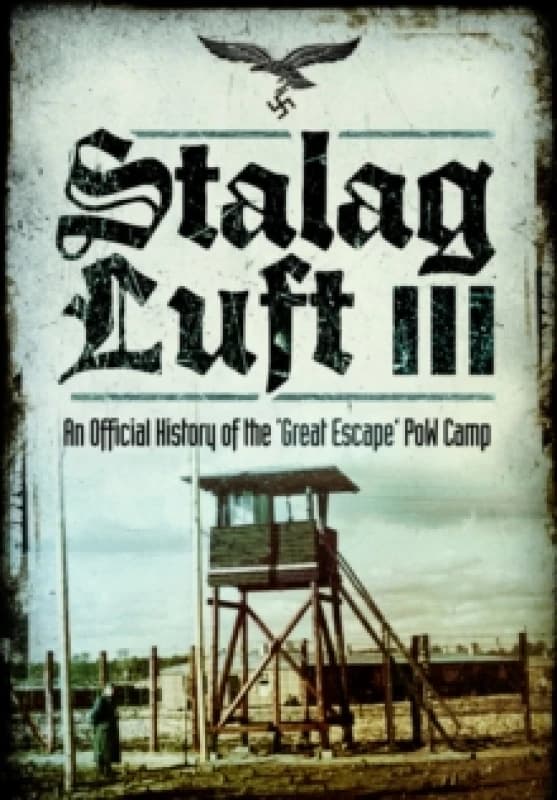 Stalag Luft III : An Official History of the 'Great Escape' PoW Camp Paperback / softback