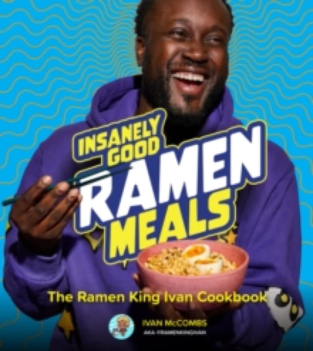 Insanely Good Ramen Meals. Hardback. By Ivan McCombs Books