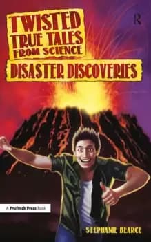 Twisted True Tales From ScienceDisaster Discoveries