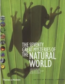 The Seventy Great Mysteries of the Natural World by Michael J. Benton Hardback