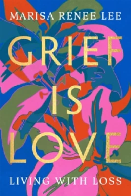 Grief Is Love. Paperback. By Marisa Renee Lee Books