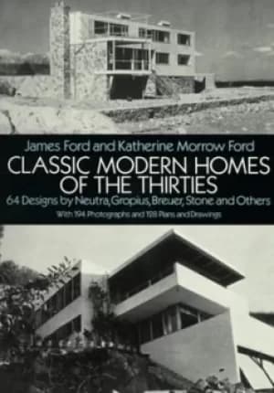 Classic modern homes of the thirties by James Ford