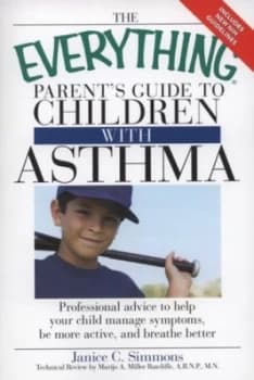The Everything Parents Guide to Children with Asthma by Janice C Simmons and Marijo A. Miller Ratcliffe Paperback