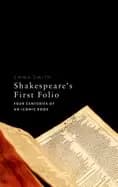 shakespeares first folio four centuries of an iconic book