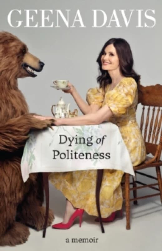 Dying of Politeness. Hardback. By Geena Davis Books