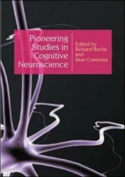 Pioneering Studies in Cognitive Neuroscience by Richard Roche Book