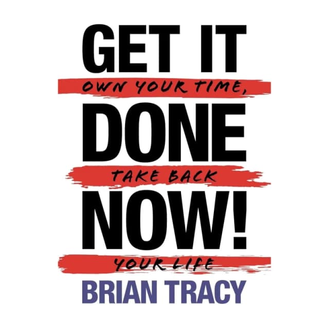 Get It Done Now Second Edition Own Time Take Back Life Brian Tracy Book Brian Tracy Books