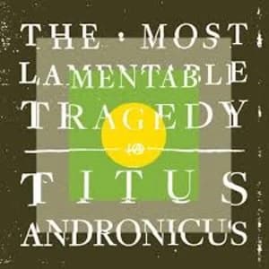 Titus Andronicus - The Most Lamentable Tragedy Vinyl
