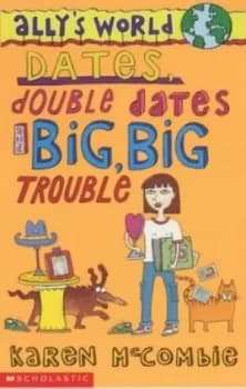 Dates Double Dates and Big Big Trouble by Karen Mccombie Paperback