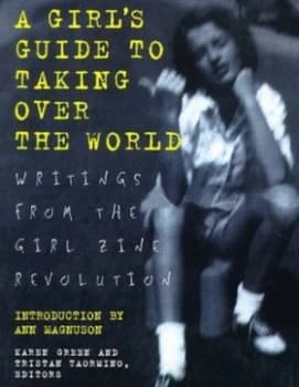A Girls Guide to Taking Over the World by Tristan Taormino and Karen Green Paperback