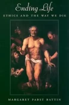 Ending life by M. Pabst Battin
