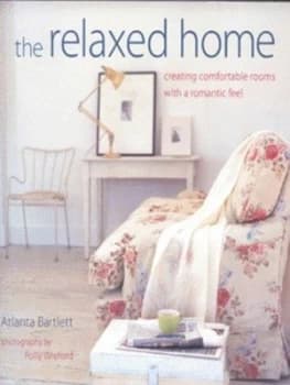 The Relaxed Home by Atlanta Bartlett and Polly Wreford Hardback